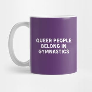 Queer People Belong in Gymnastics (White, Font 2) Mug